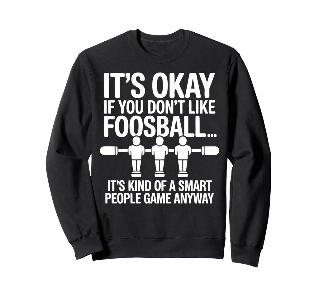 Funny Foosball Table Soccer Play Sweatshirt - Trendy Graphic for Adults
