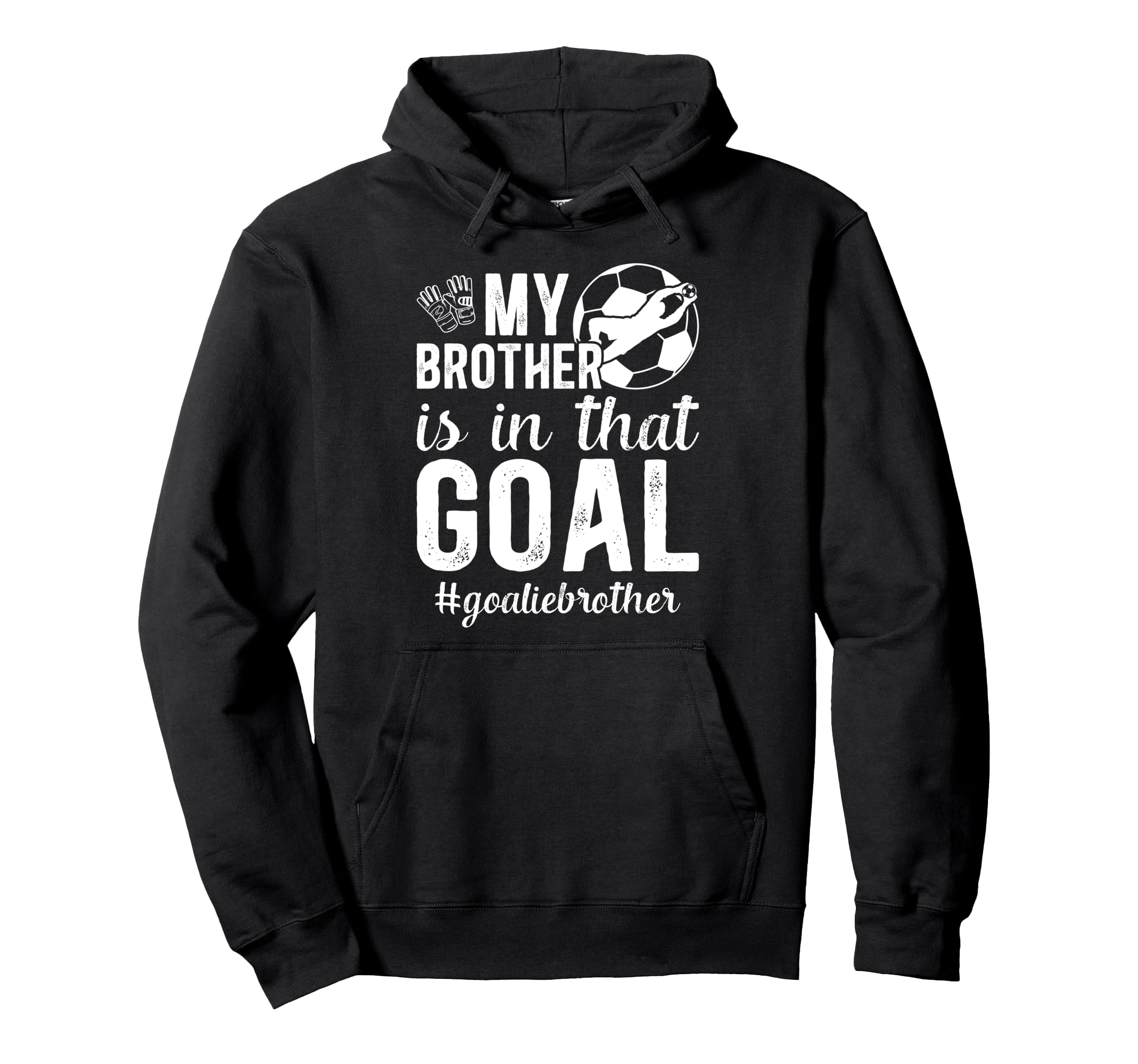 Proud Soccer Goalie Brother Soccer Hoodie - Graphic Print for Adults