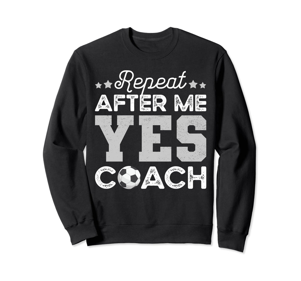 Funny Soccer Coach Gift Repeat Sweatshirt - Custom Art Print Men Women