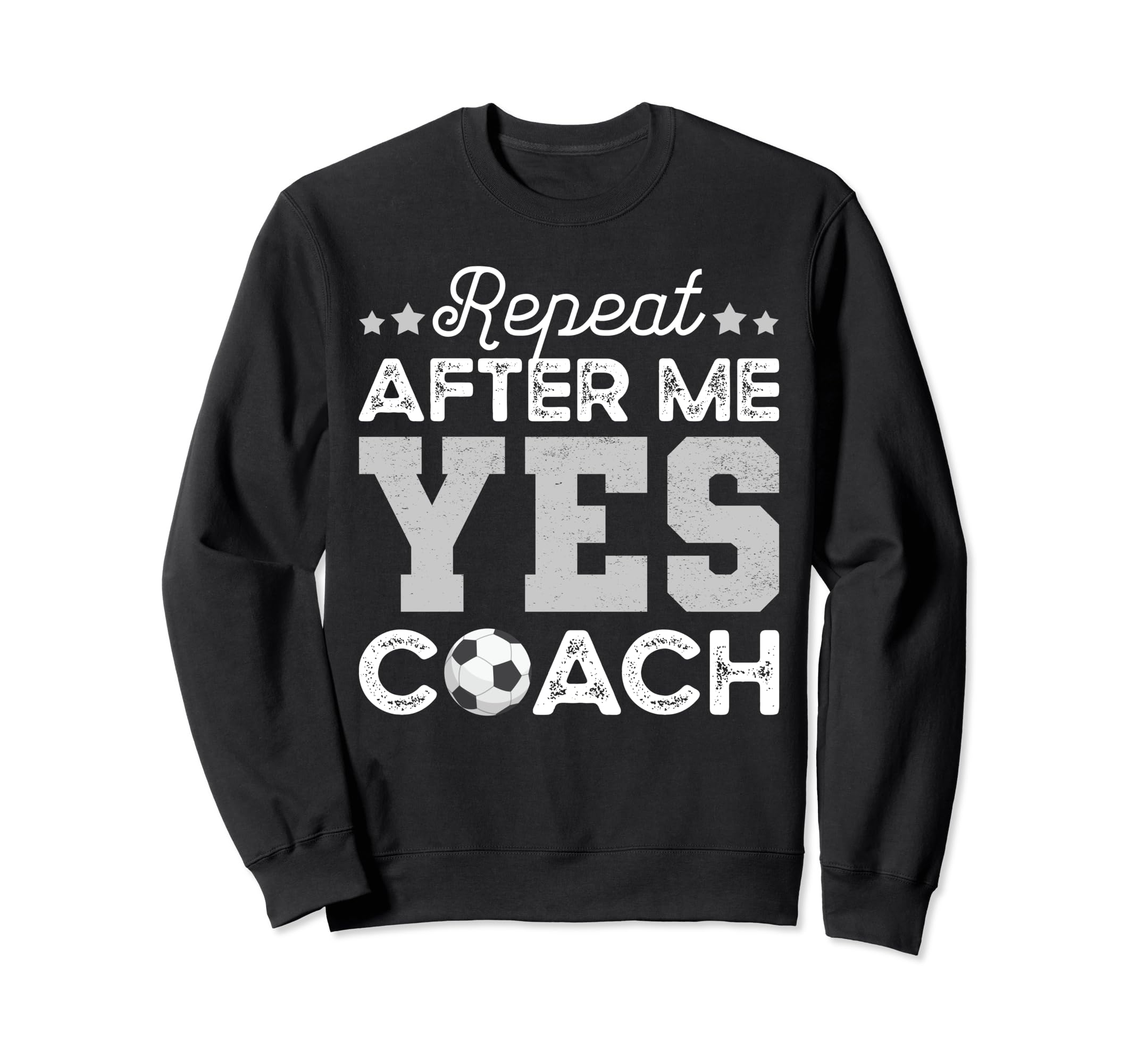 Funny Soccer Coach Gift Repeat Sweatshirt - Custom Art Print Men Women