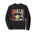 Proud Soccer Goalie Grandpa Sweatshirt - Streetwear Style Men Women