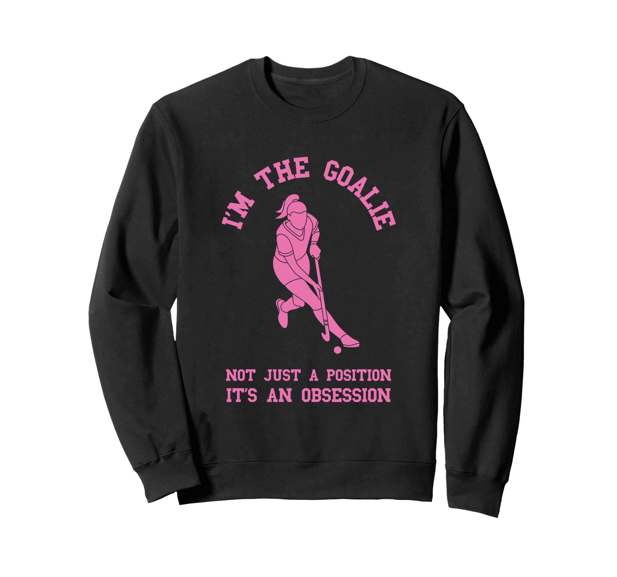 Field Hockey Im Goalie Goalkeeper Sweatshirt - Custom Art Print for Adults