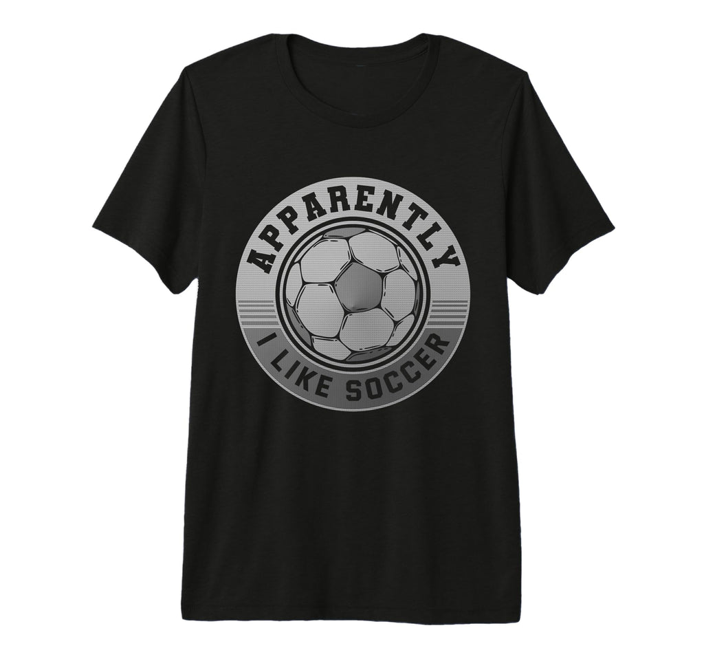 Apparently I Like Soccer Funny Game T-Shirt - Novelty Apparel for Adults