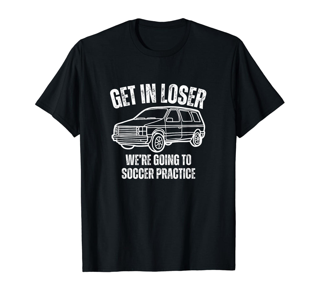 Get Loser Were Going To Soccer T-Shirt - Aesthetic Graphic for Adults