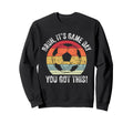 Bruh Its Game Day You Got This Sweatshirt - Aesthetic Graphic for Adults
