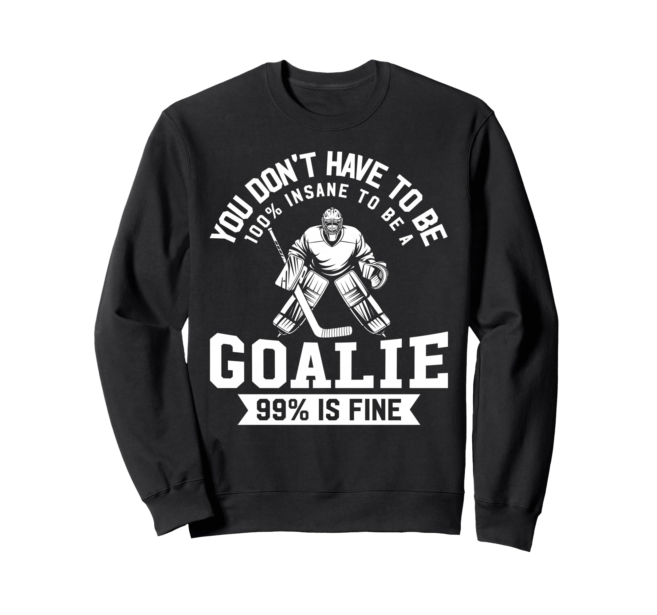 Ice Hockey Funny Hockey Goalie Sweatshirt - Fun Novelty Design for Adults