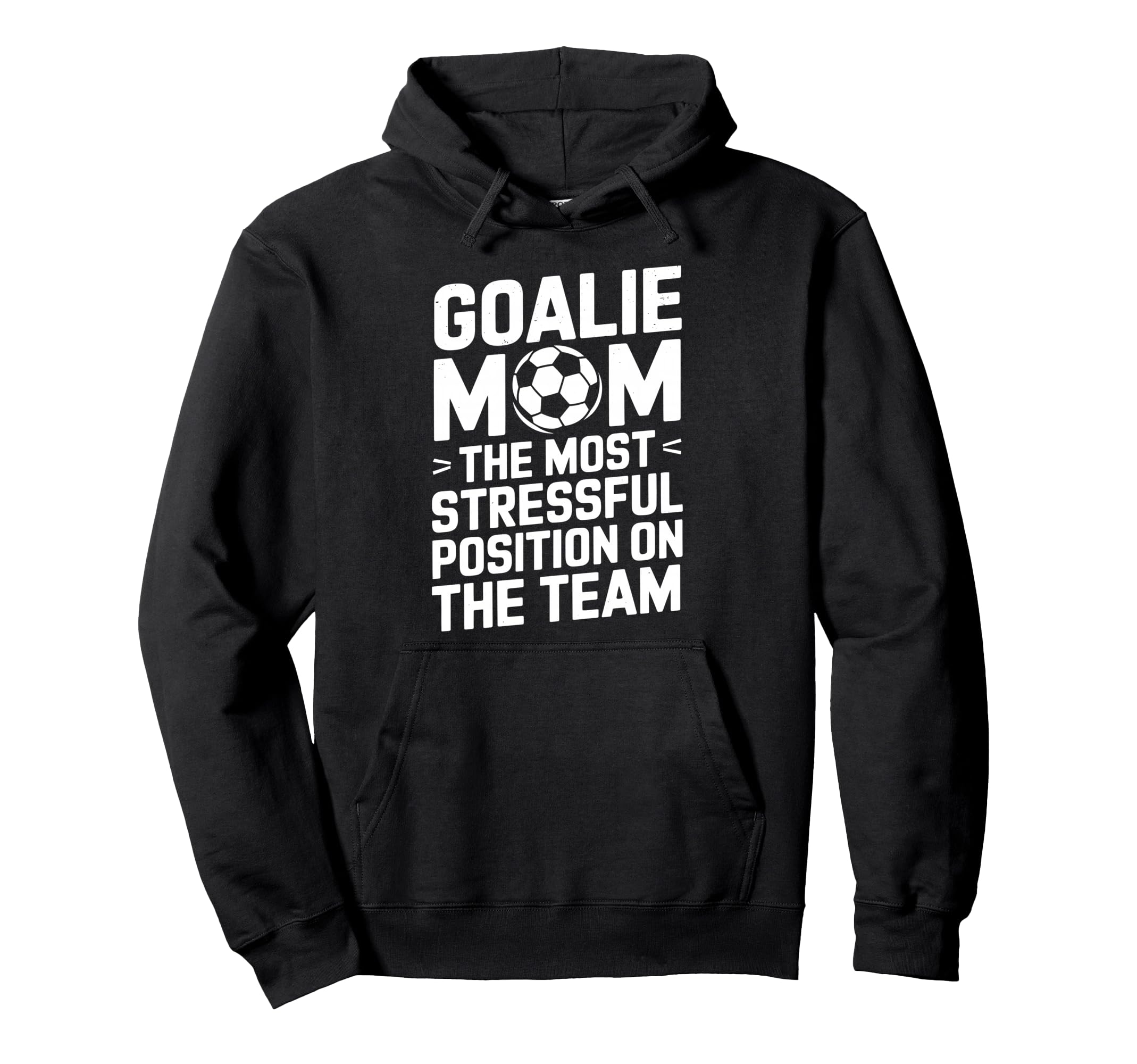 Goalkeeper Mother Most Stressful Hoodie - Novelty Apparel Men Women