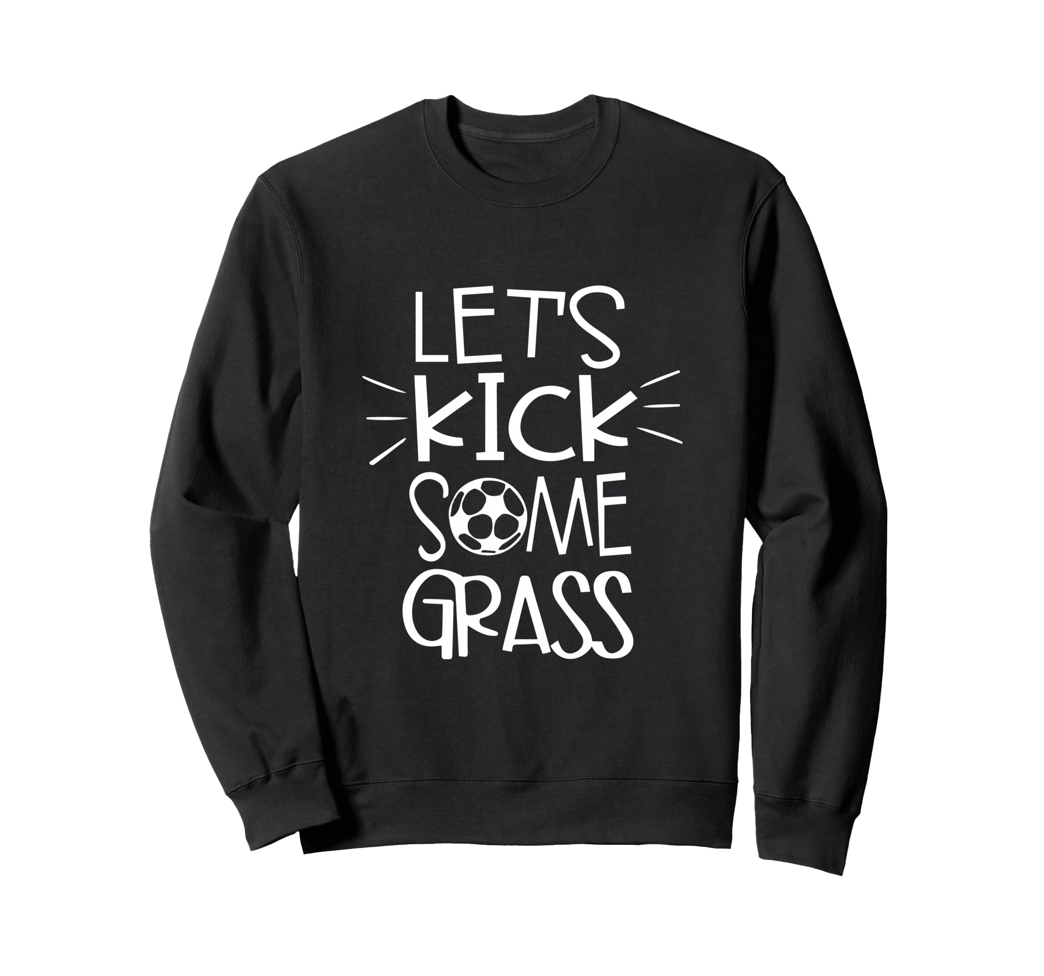 Lets Kick Some Grass Funny Sweatshirt - Aesthetic Graphic for Adults