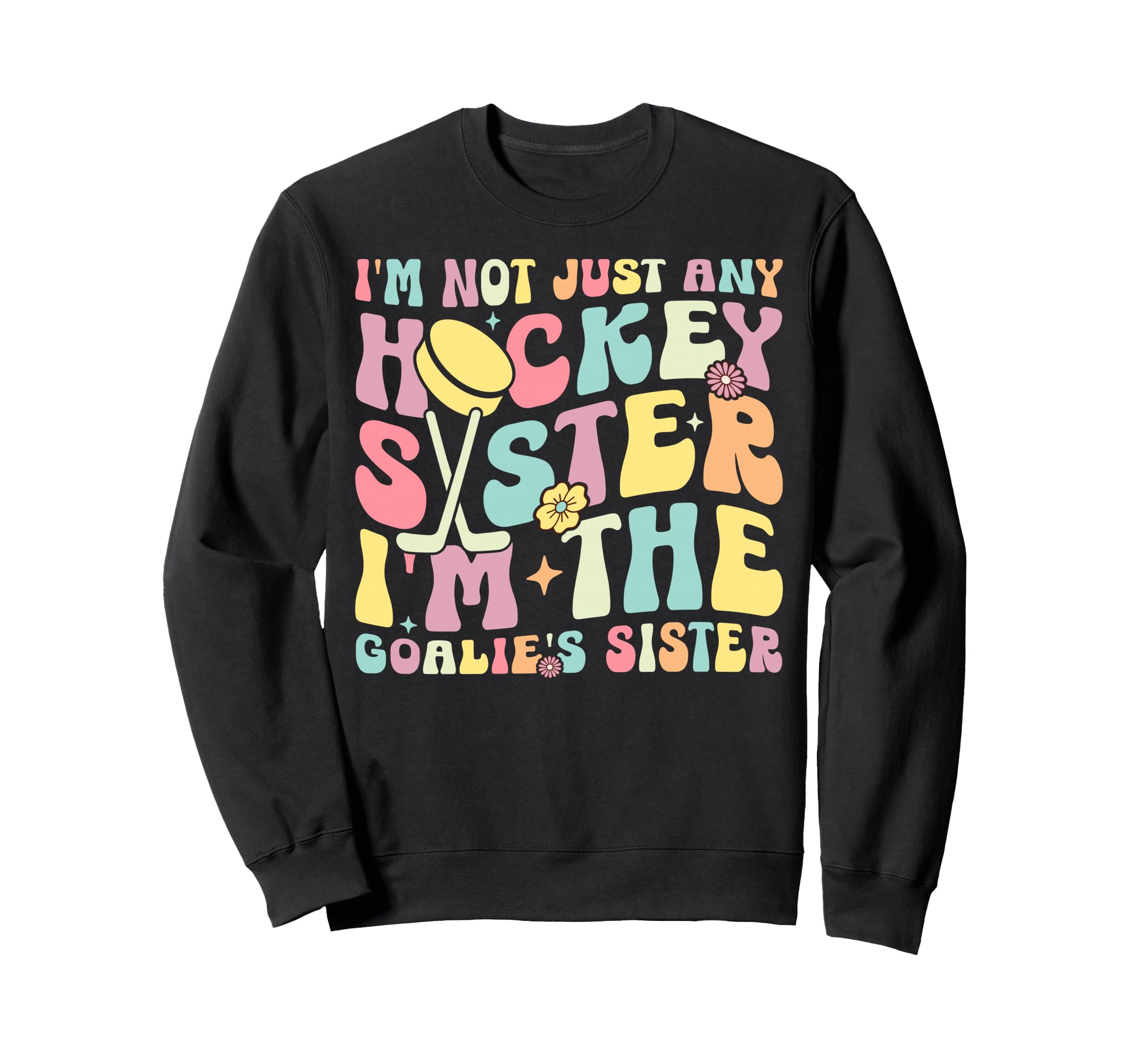 Im Hockey Goalie Sister Hockey Sweatshirt - Graphic Print Unisex
