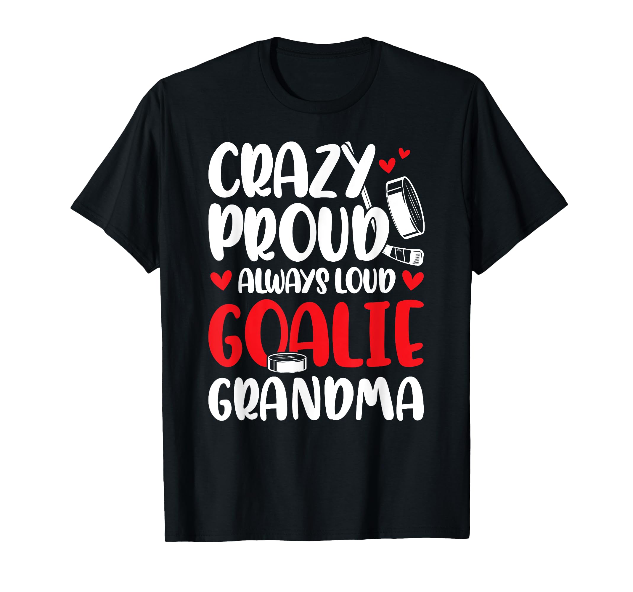 Crazy Proud Hockey Goalie Grandma T-Shirt - Streetwear Style Men Women