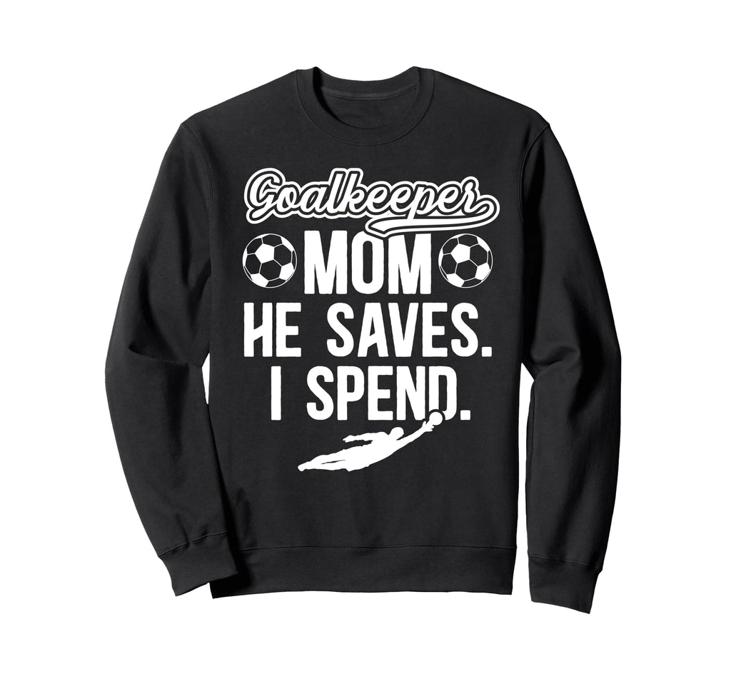 Funny Soccer Goalkeeper Mom Soccer Sweatshirt - Streetwear Style Men Women