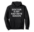 Soccer Is My Favorite Season Sports Fan Hoodie - Minimalist Print Unisex