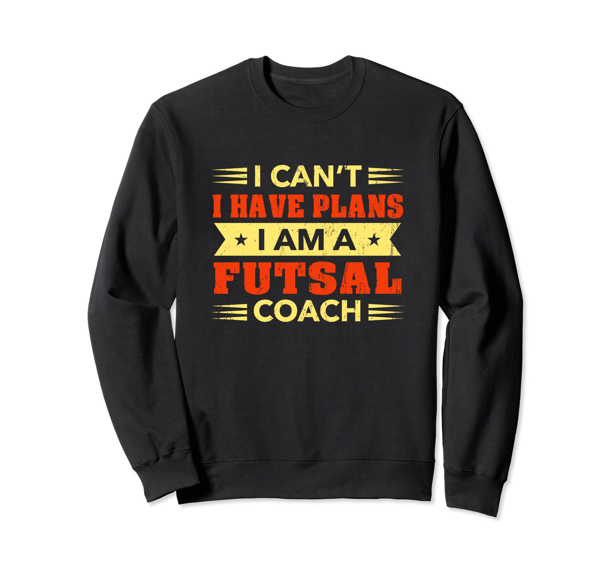 I Cant I Have Plans Futsal Coach Sweatshirt - Graphic Print Men Women