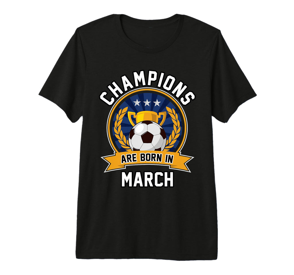 Champions Are Born March Football T-Shirt - Novelty Apparel for Adults