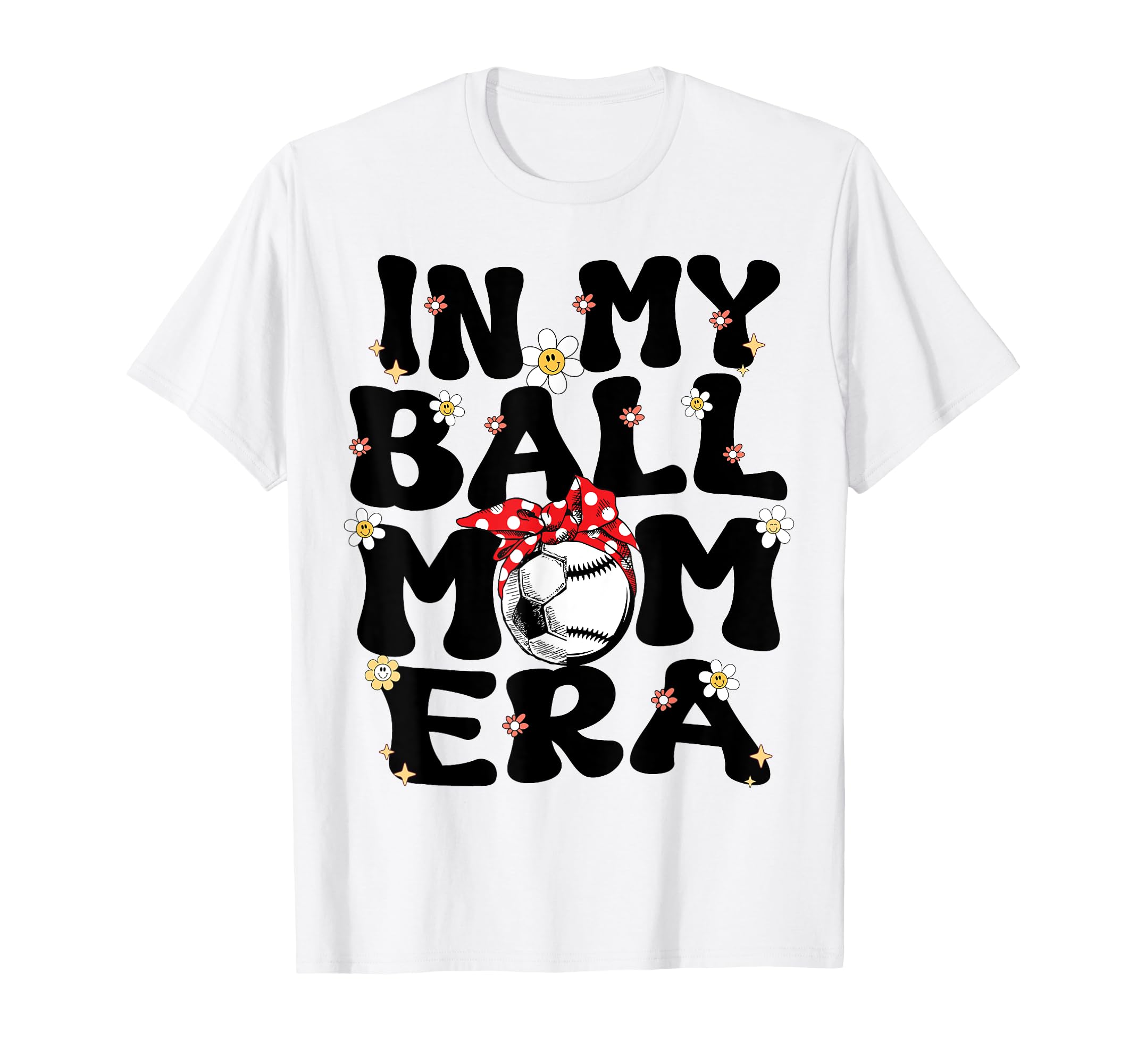 My Ball Mom Era Baseball Soccer Mom T-Shirt - Custom Art Print for Adults