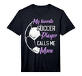 Mens My Favorite Soccer Player Calls Me Mom T-Shirt - Graphic Print Unisex