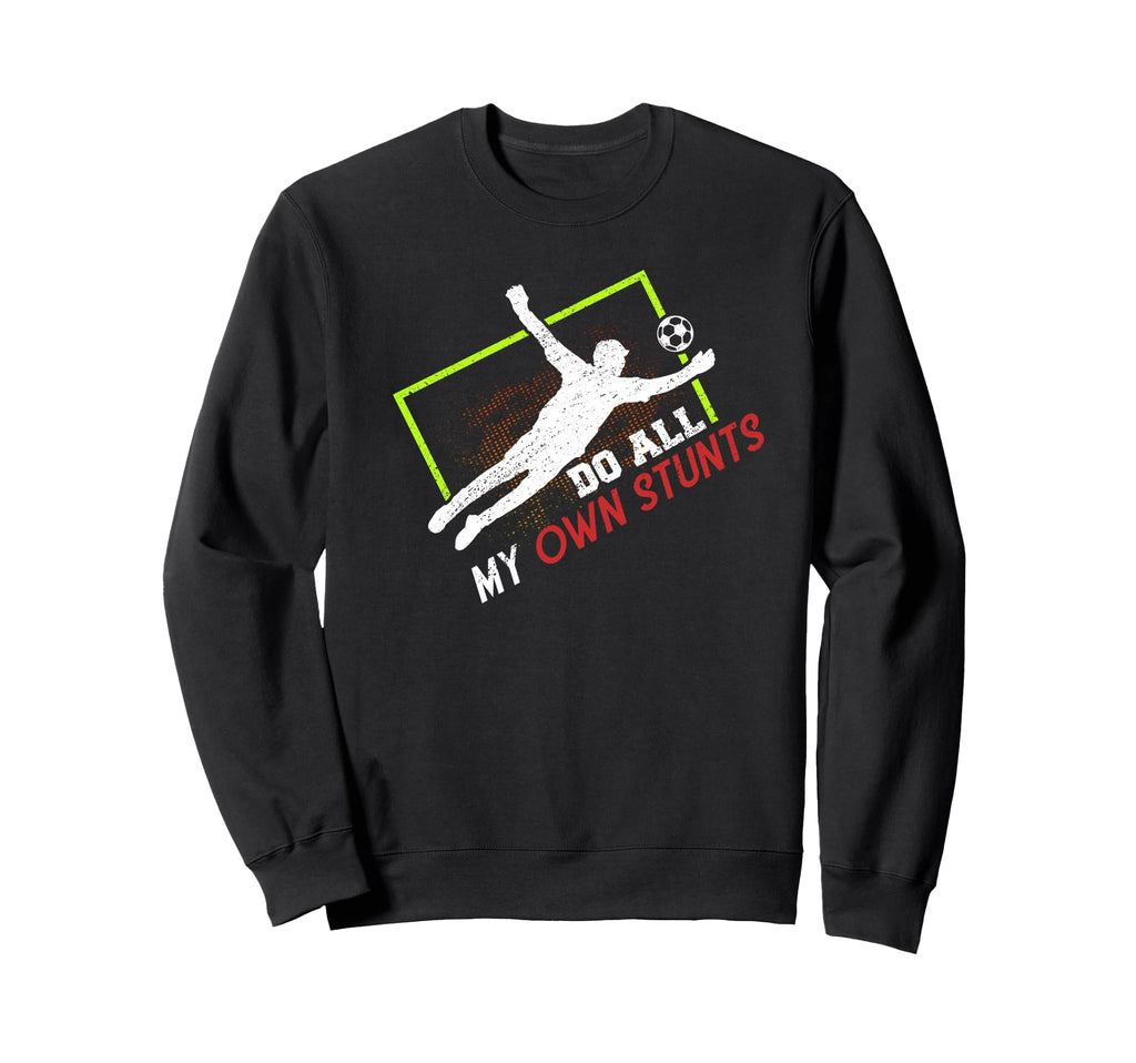 Do All My Own Stunts Outfit Sweatshirt - Fun Novelty Design Men Women