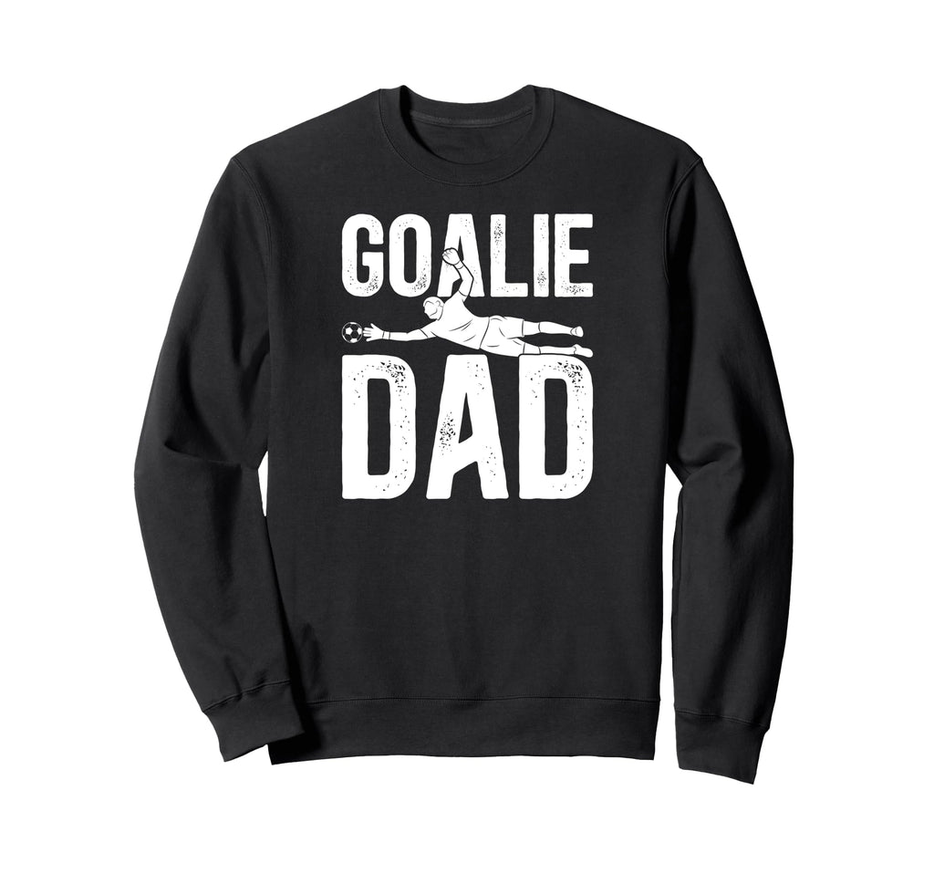 Soccer Goalie Dad Soccer Keeper Father Sweatshirt - Unique Graphic Unisex