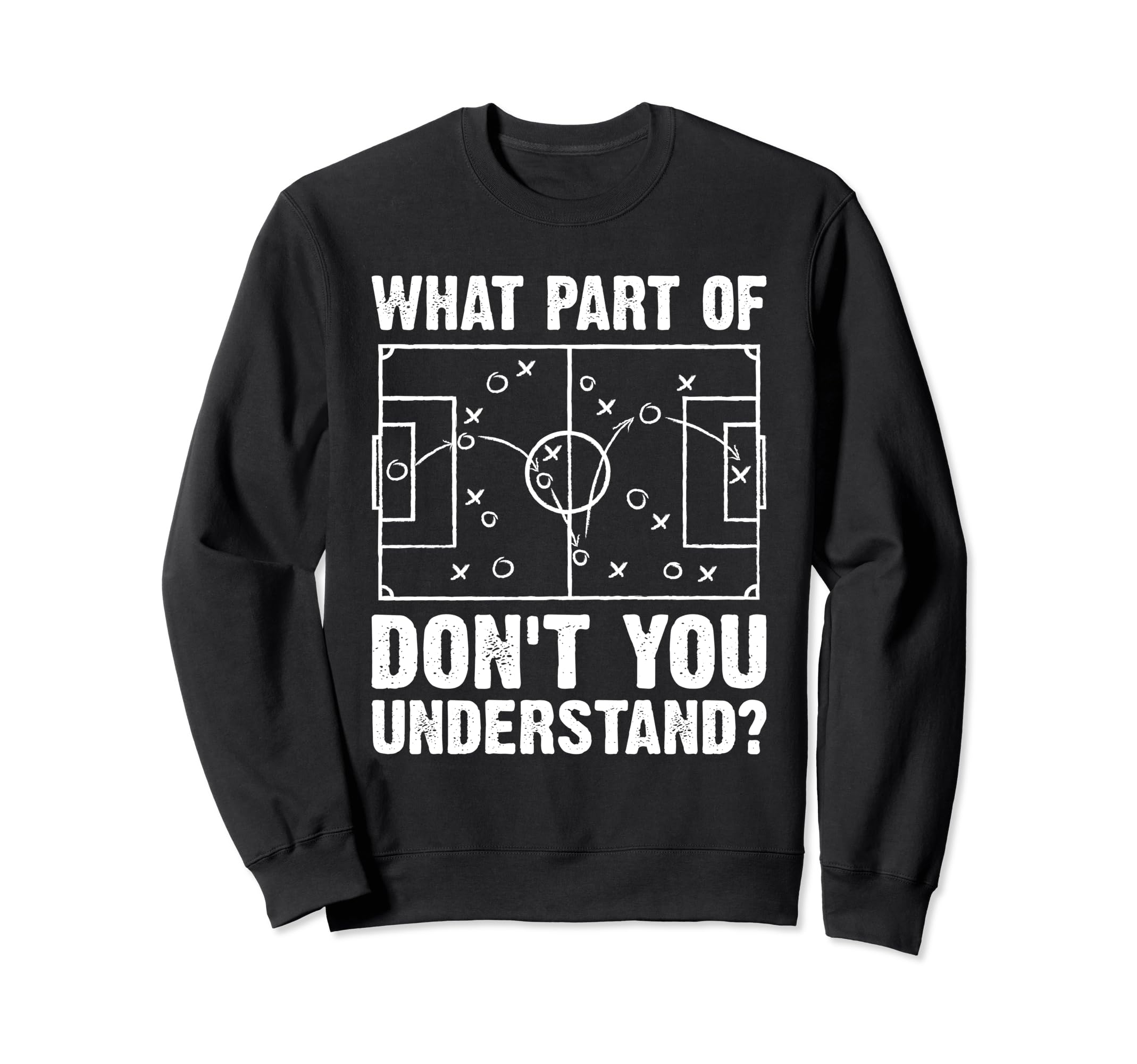 What Part Soccer Dont You Understand Sweatshirt - Custom Art Print Unisex