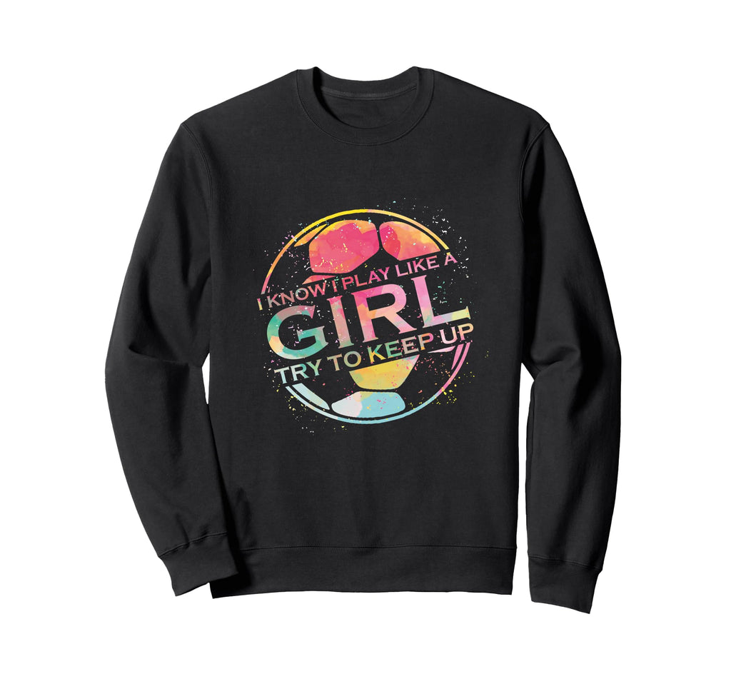I Play Like Soccer Lover Player Sweatshirt - Custom Art Print Men Women