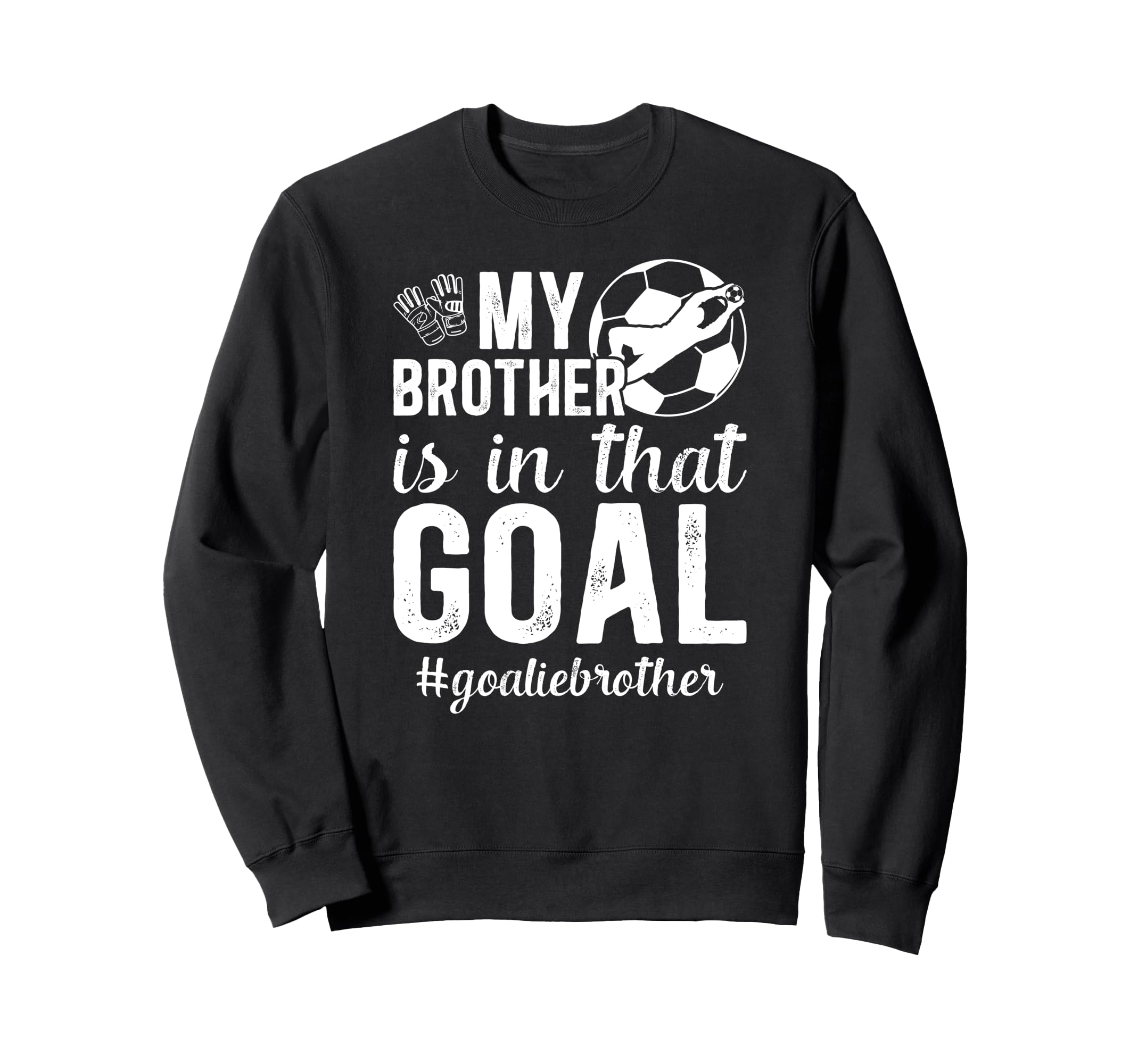 Proud Soccer Goalie Brother Soccer Sweatshirt - Minimalist Print Men Women