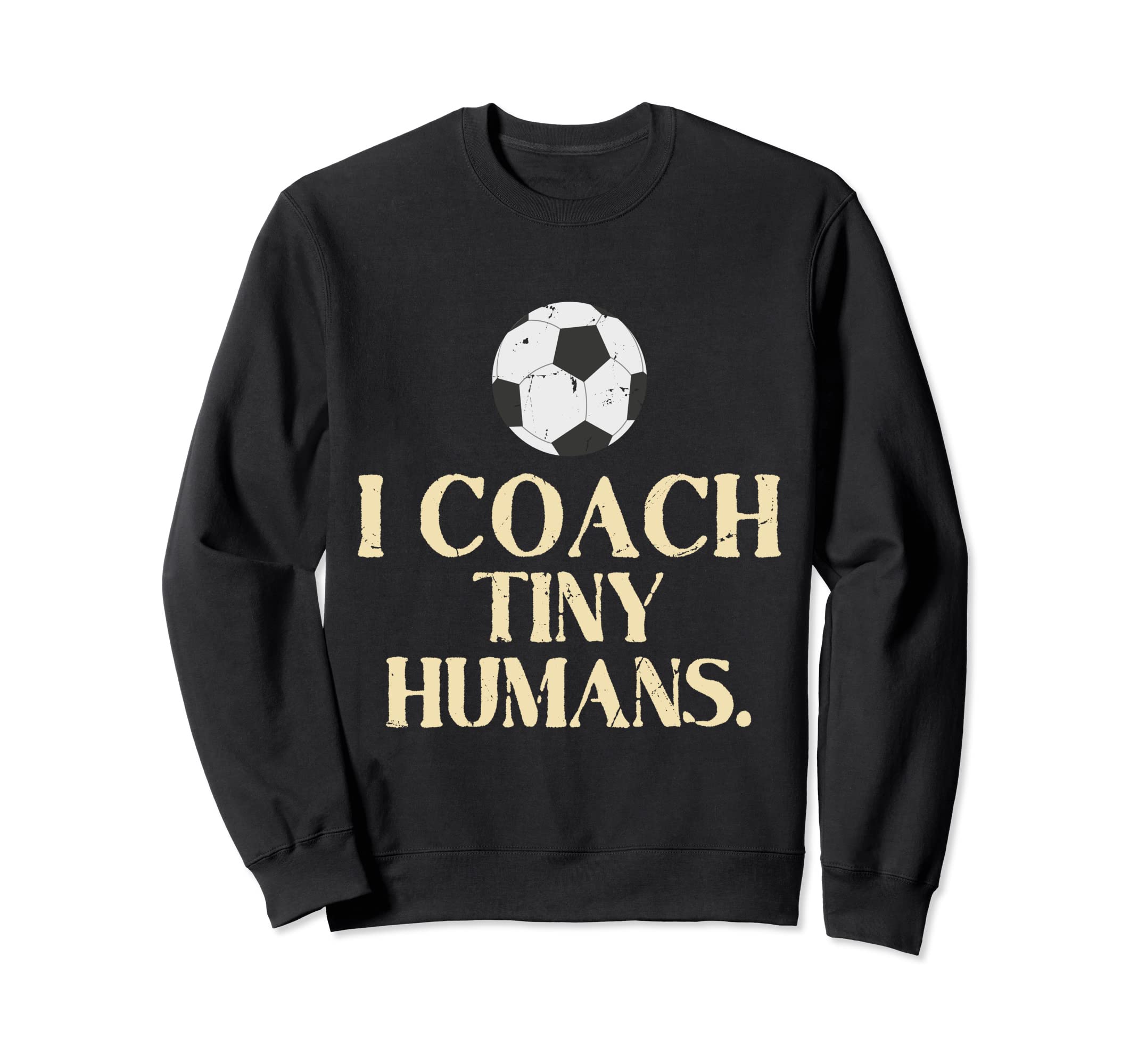 Soccer Coach Tiny Humans Soccer Sweatshirt - Unique Graphic for Adults