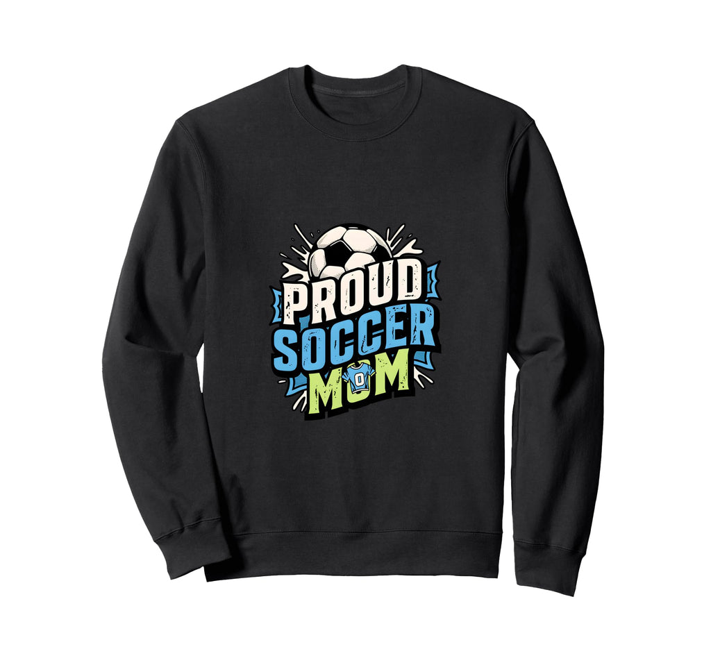 Proud Soccer Mom Family Fan Soccer Mom Sweatshirt - Unique Graphic Unisex
