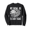 My Goal Is To Deny Yours Lacrosse Sweatshirt - Casual Everyday Wear Unisex