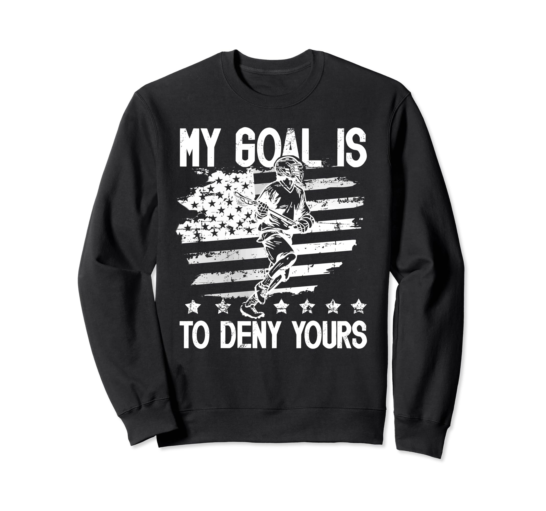 My Goal Is To Deny Yours Lacrosse Sweatshirt - Streetwear Style for Adults