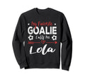 My Favorite Goalie Calls Me Lola Sweatshirt - Fun Novelty Design Unisex