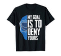 My Goal Is To Deny Yours Funny Defense T-Shirt - Trendy Graphic for Adults