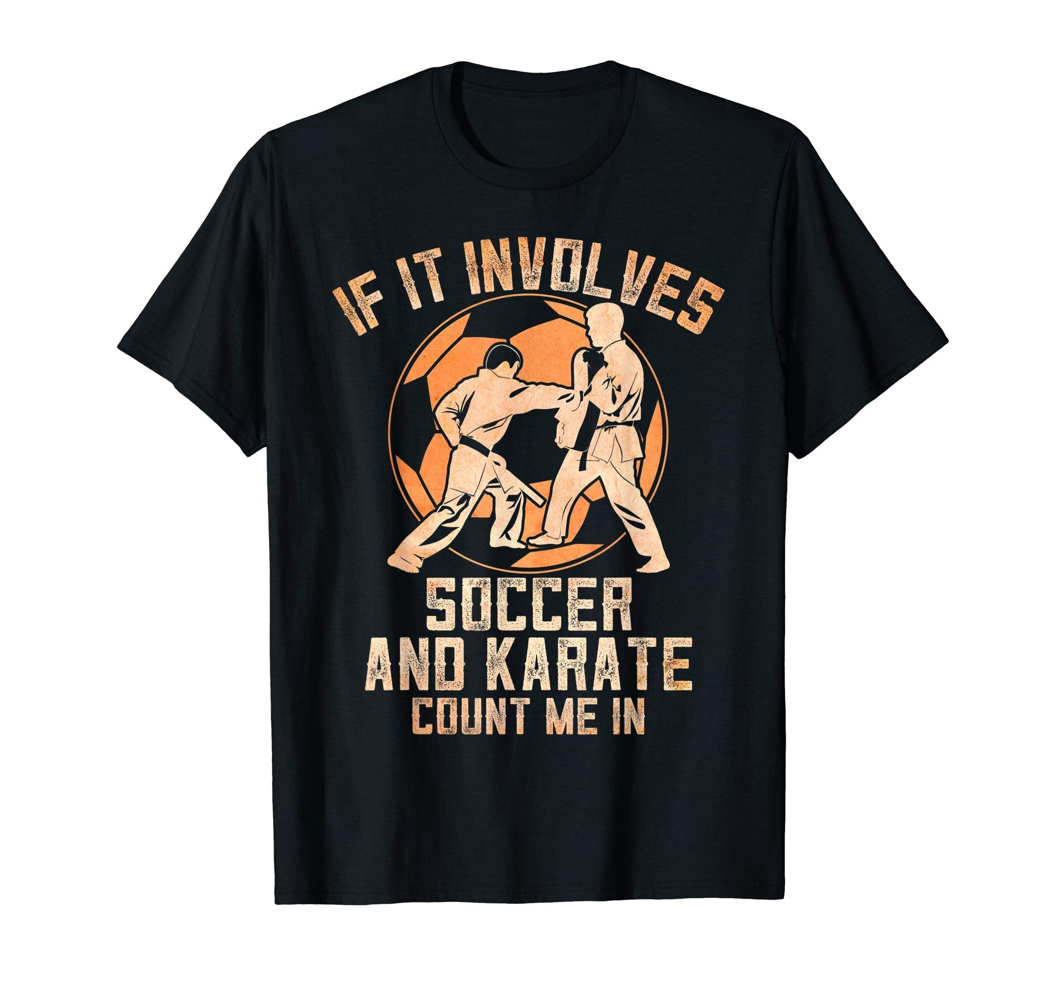If It Involves Soccer And Karate T-Shirt - Novelty Apparel for Adults