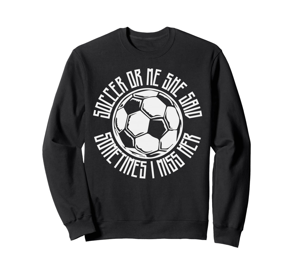 Funny Sports Soccer Or Me Ball Gift Sweatshirt - Minimalist Print Unisex