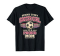 Behind Every Soccer Is Proud Mom T-Shirt - Casual Everyday Wear Men Women