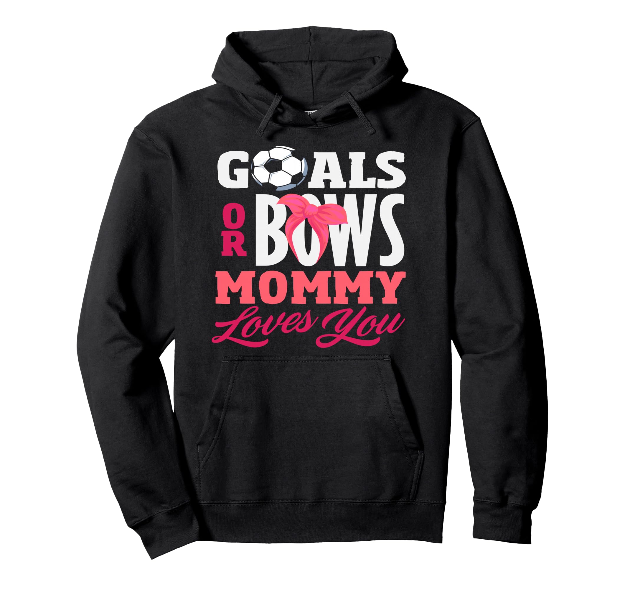 Goals Or Bows Mommy Loves You Gender Hoodie - Streetwear Style Men Women