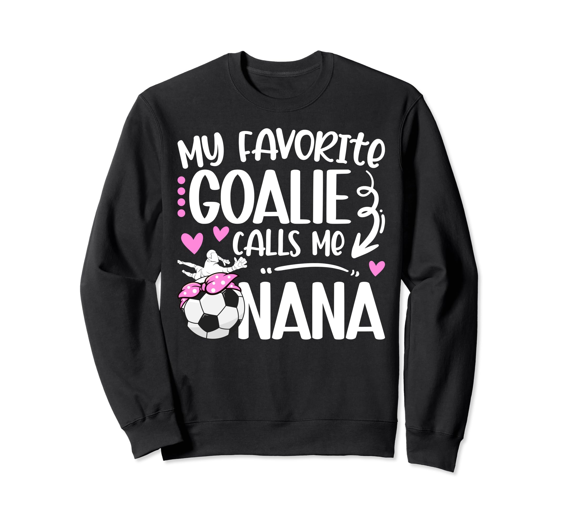 My Favorite Soccer Goalie Nana Sweatshirt - Trendy Graphic Men Women