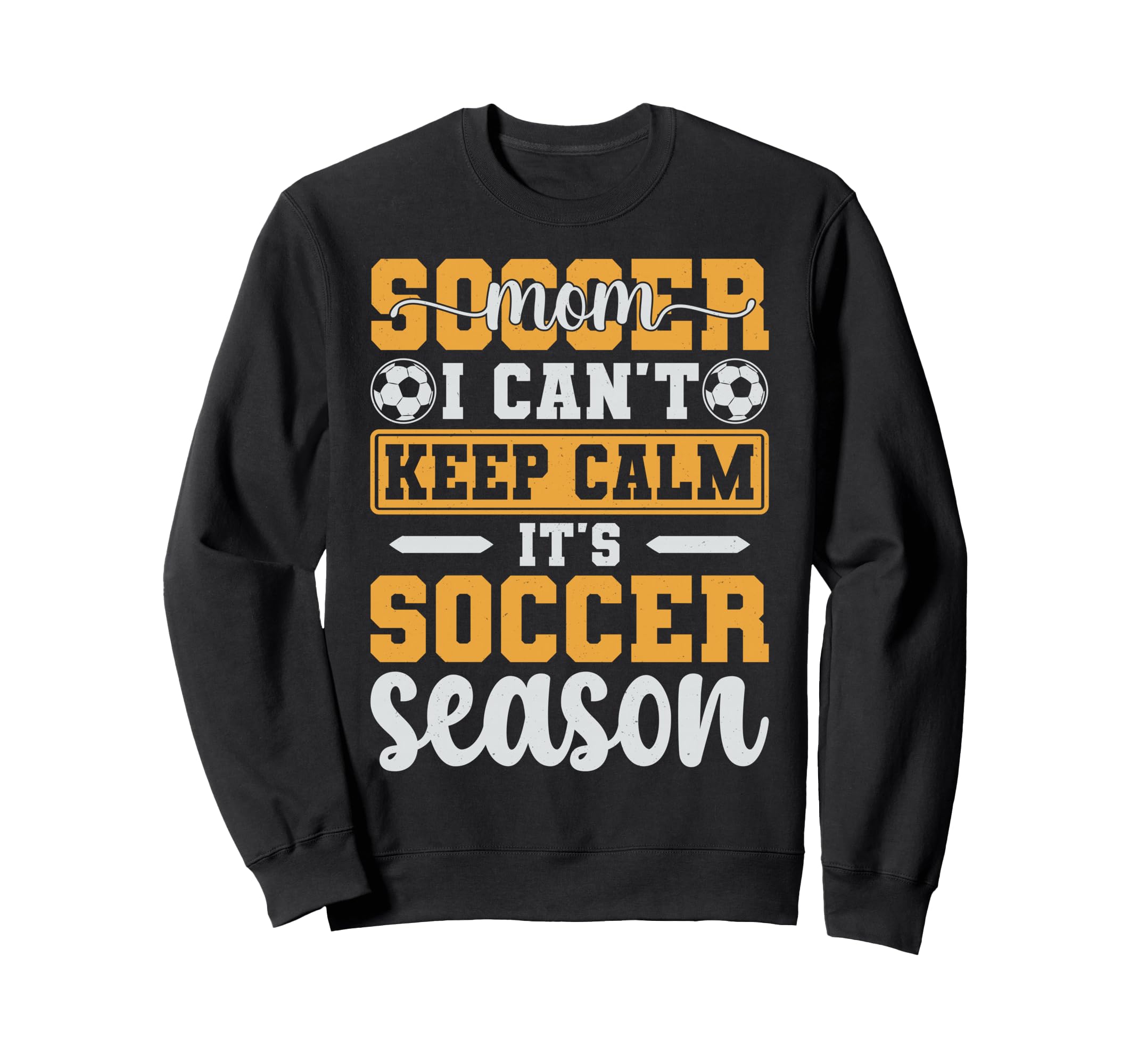 Soccer Mom I Cant Keep Calm Its Sweatshirt - Graphic Print for Adults