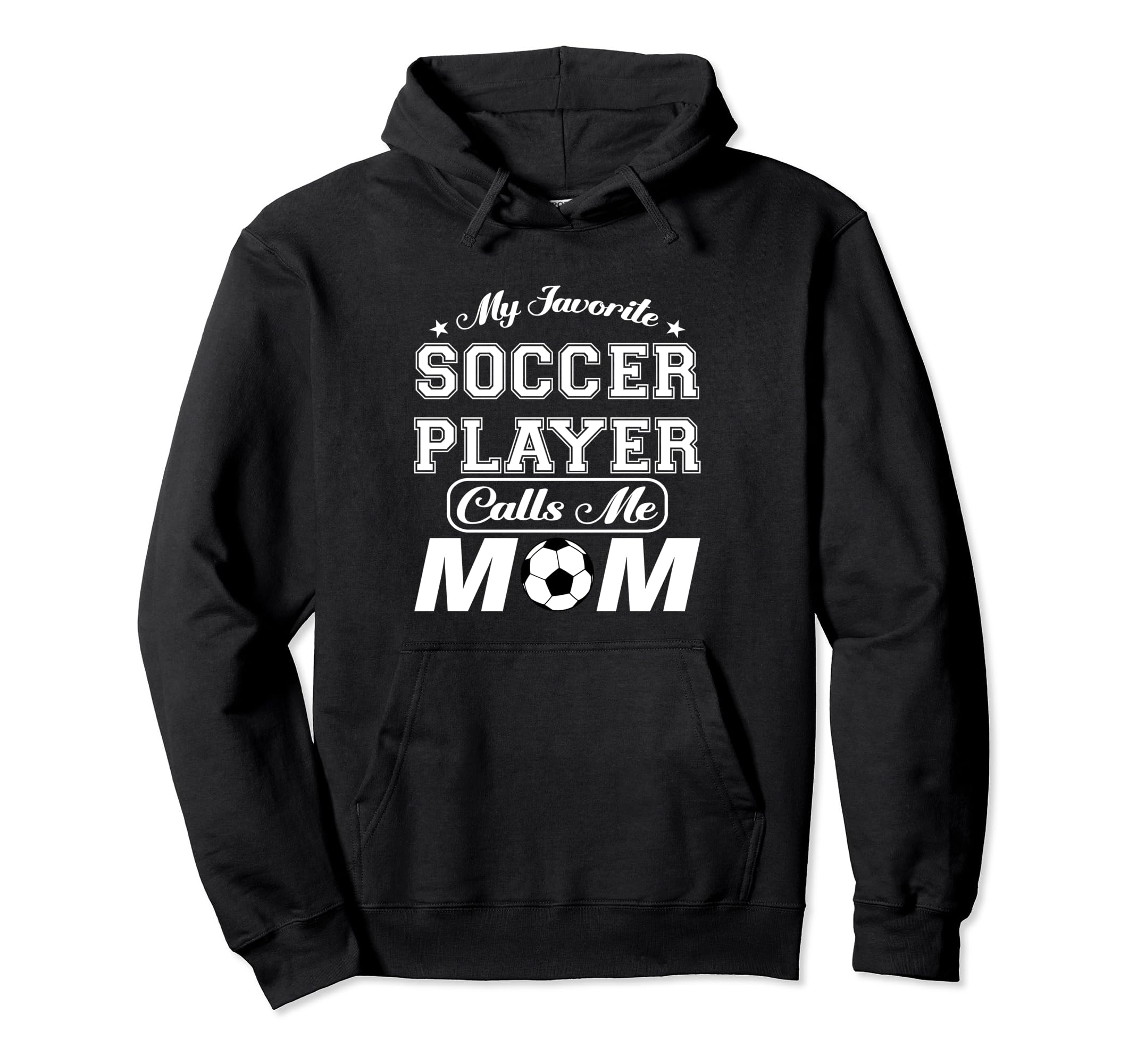 My Favorite Soccer Player Calls Me Mom Hoodie - Streetwear Style Men Women
