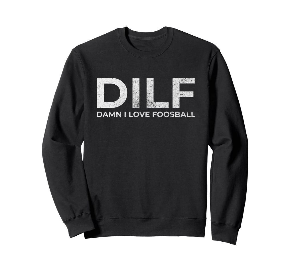 Dilf Damn I Love Foosball Table Sweatshirt - Aesthetic Graphic Men Women