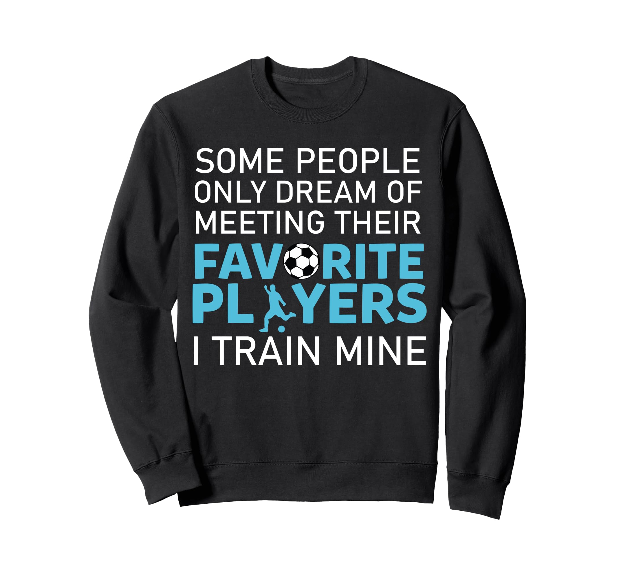 Funny Soccer Coach Trainer Team Sweatshirt - Graphic Print for Adults