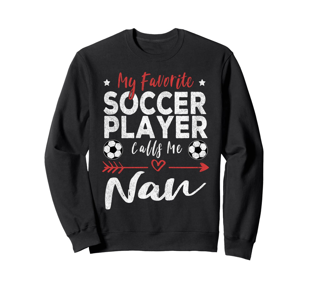 My Favorite Soccer Player Calls Me Nan Sweatshirt - Minimalist Print Unisex