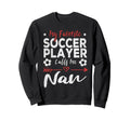 My Favorite Soccer Player Calls Me Nan Sweatshirt - Minimalist Print Unisex
