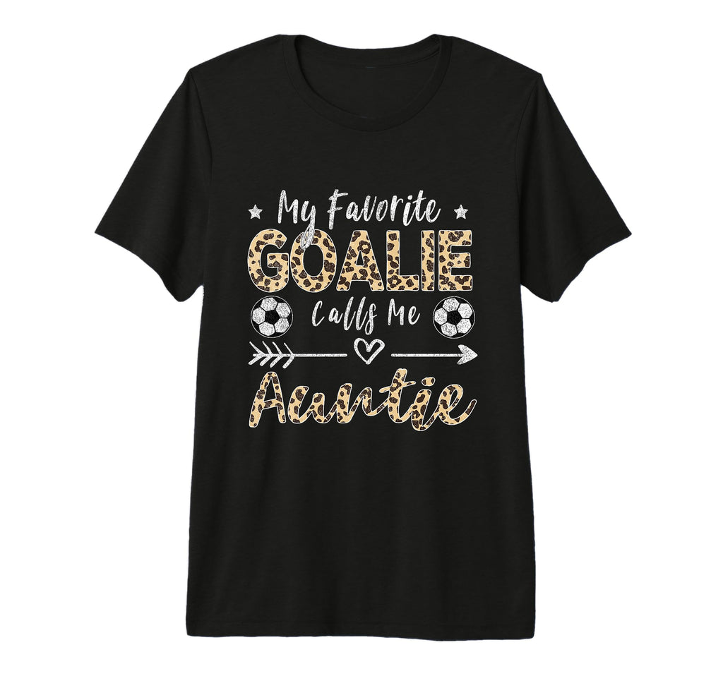 My Favorite Goalie Calls Me Auntie T-Shirt - Fun Novelty Design Men Women