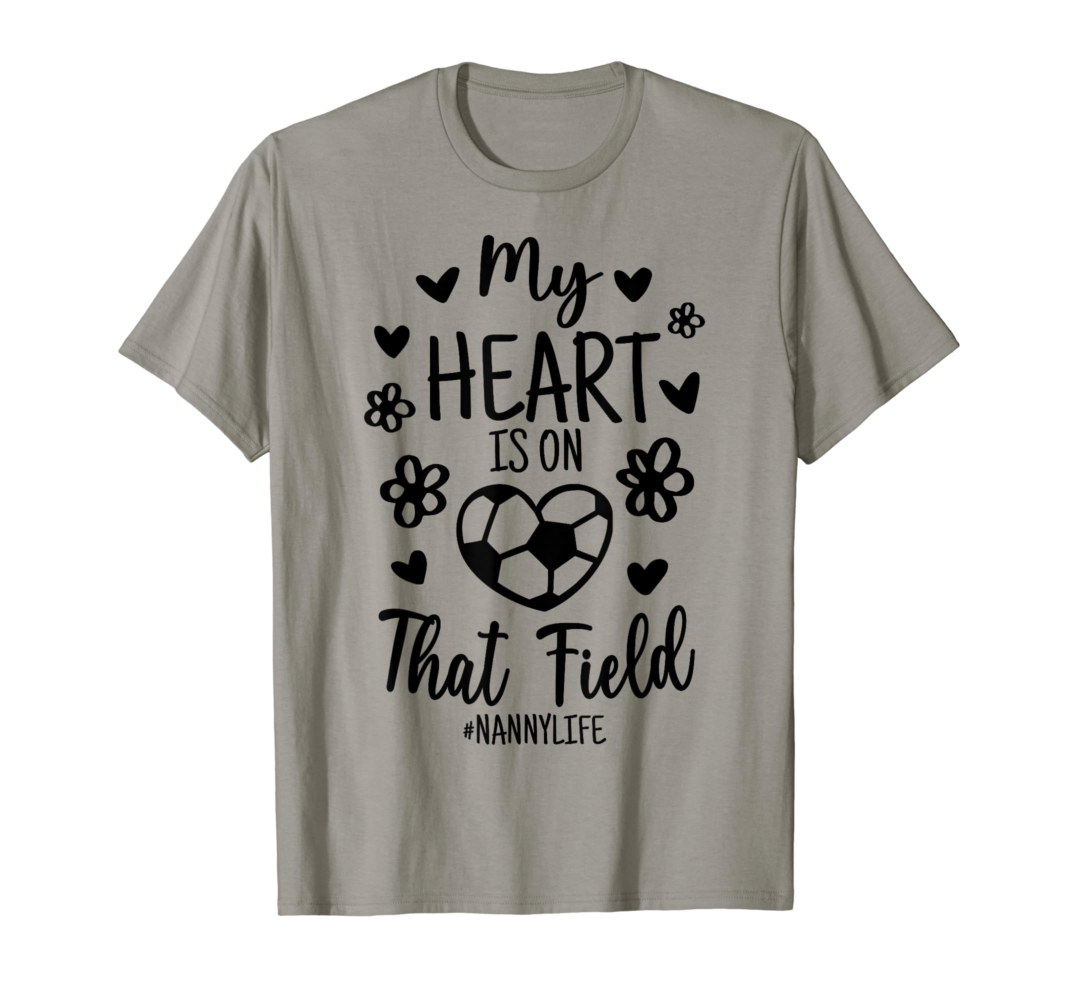 My Heart Is That Field Soccer Nanny T-Shirt - Trendy Graphic Men Women