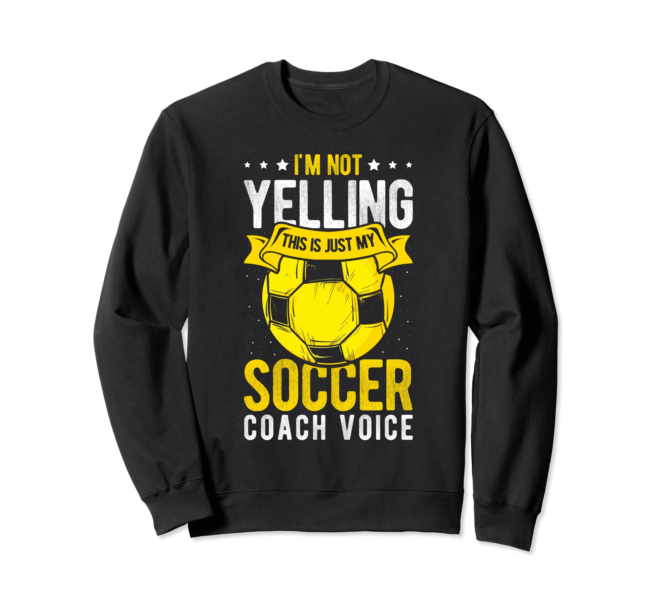 I Not Yelling This Is Just My Soccer Sweatshirt - Unique Graphic Unisex