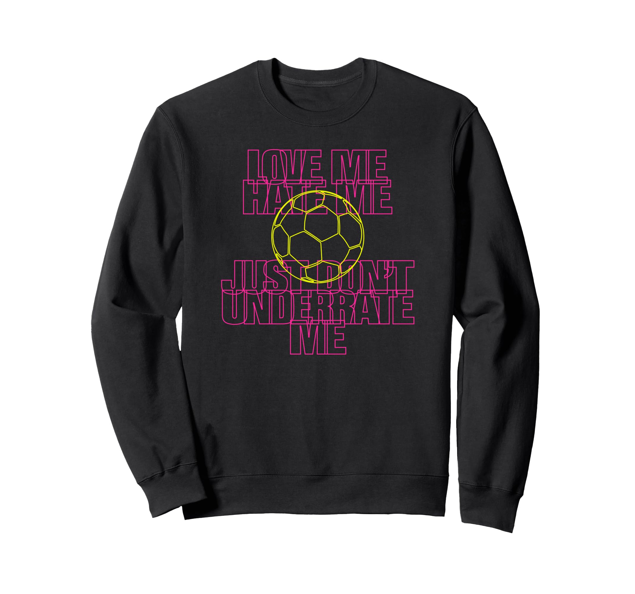 Love Me Hate Me Just Dont Sweatshirt - Fun Novelty Design for Adults