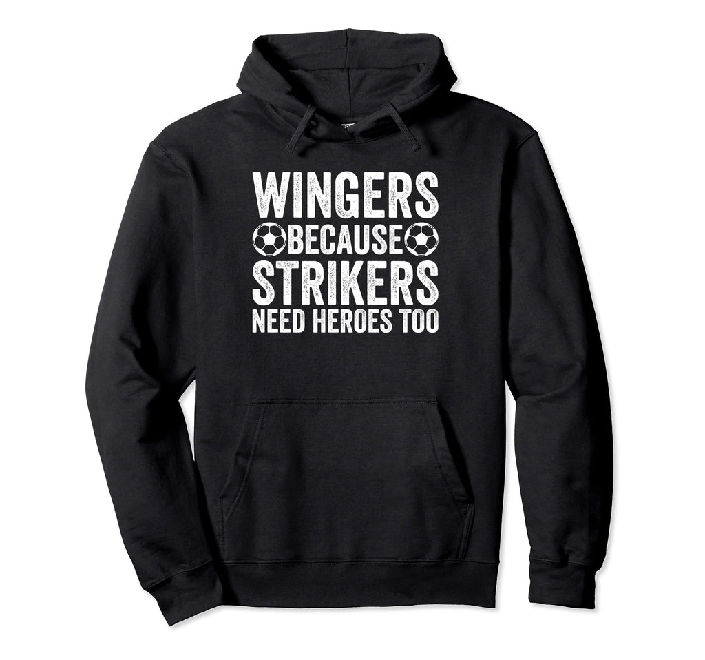 Wingers Because Strikers Need Heroes Too Hoodie - Custom Art Print Unisex
