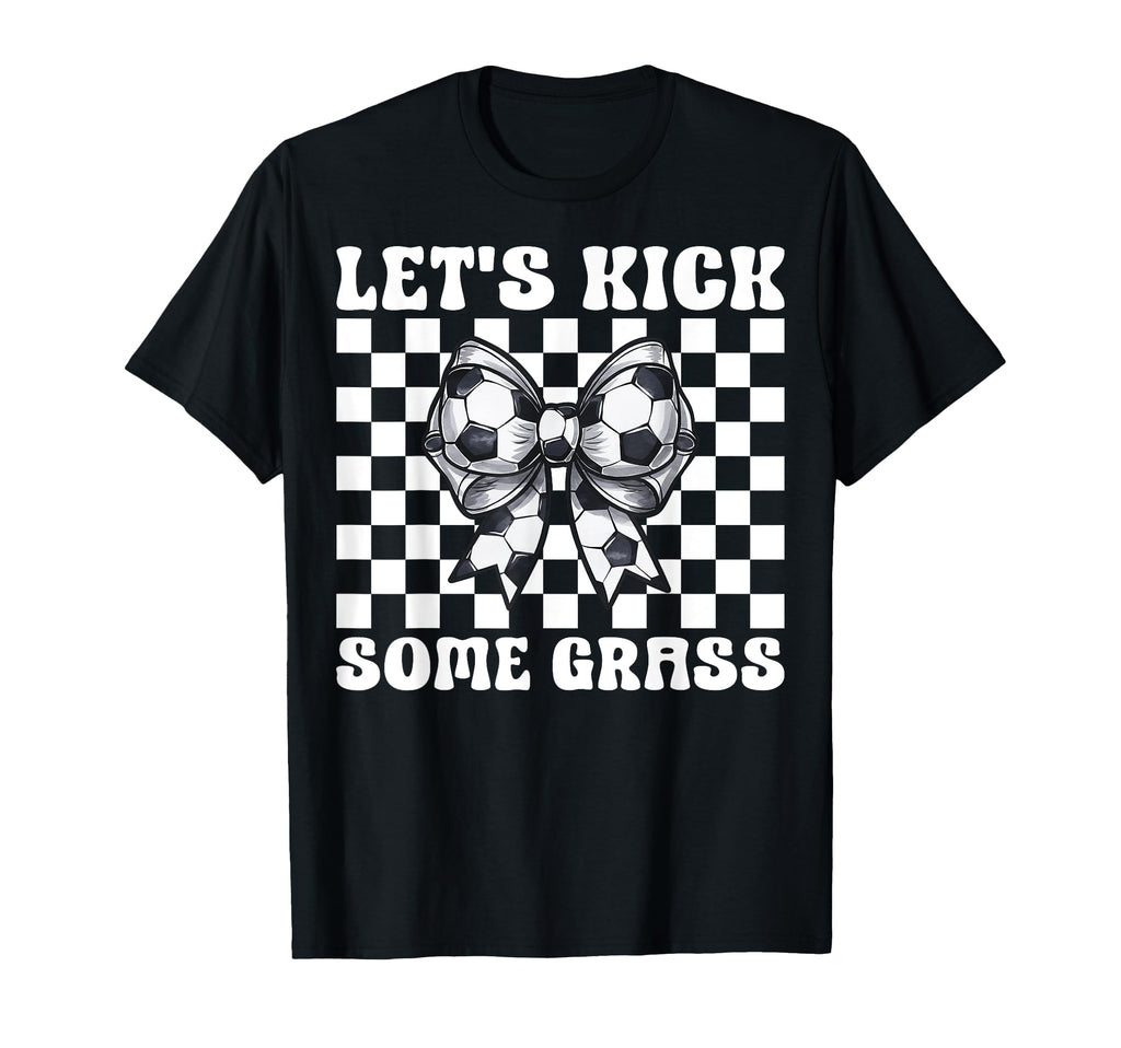 Soccer Lets Kick Some Grass T-Shirt - Graphic Print Men Women