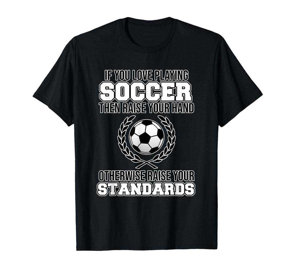 If You Love Playing Soccer Football T-Shirt - Unique Graphic for Adults