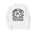 Sorry I Cant It Is Soccer Season Sweatshirt - Minimalist Print Unisex